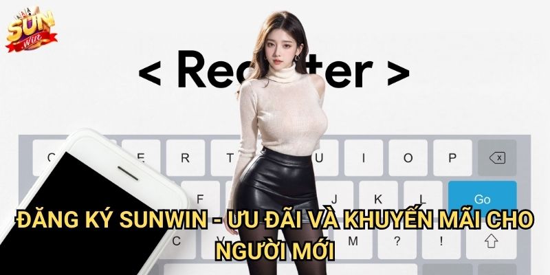 Đăng ký Sunwin - Hướng dẫn chi tiết và đơn giản nhất 3 Đăng ký Sunwin - Lưu ý quan trọng cho người mới