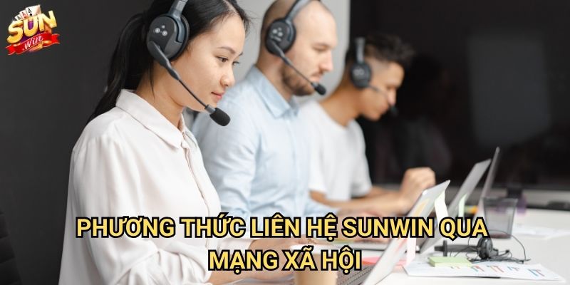Phương thức liên hệ Sunwin nhanh chóng và hiệu quả nhất 2 Phương thức liên hệ Sunwin qua mạng xã hội