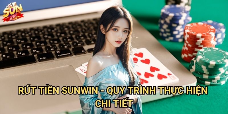 Rút tiền Sunwin về tài khoản ngân hàng siêu tốc 3 Rút tiền Sunwin - Quy trình thực hiện chi tiết