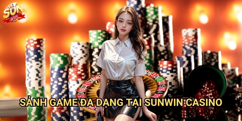 Trang chủ 12 Sảnh game đa dạng tại Sunwin casino