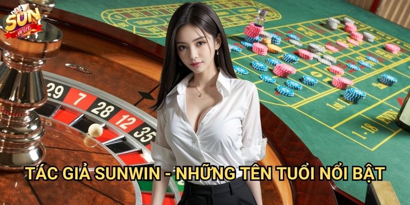 Tác giả Sunwin Đội Ngũ Sáng Tạo Đằng Sau Những Trò Chơi Hấp Dẫn 2 Tác giả sunwin - Những Tên Tuổi Nổi Bật