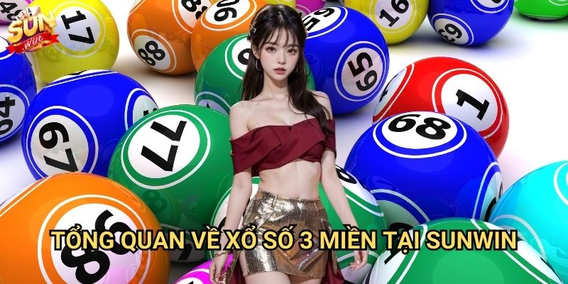Xổ số 3 miền Sunwin - Dự đoán chính xác, trúng lớn mỗi ngày 2 Tổng quan về xổ số 3 miền tại Sunwin